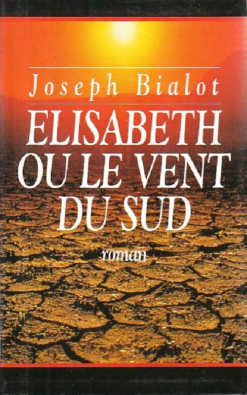 Livrenpoche : Elisabeth ou le vent du sud - Joseph Bialot - Livre