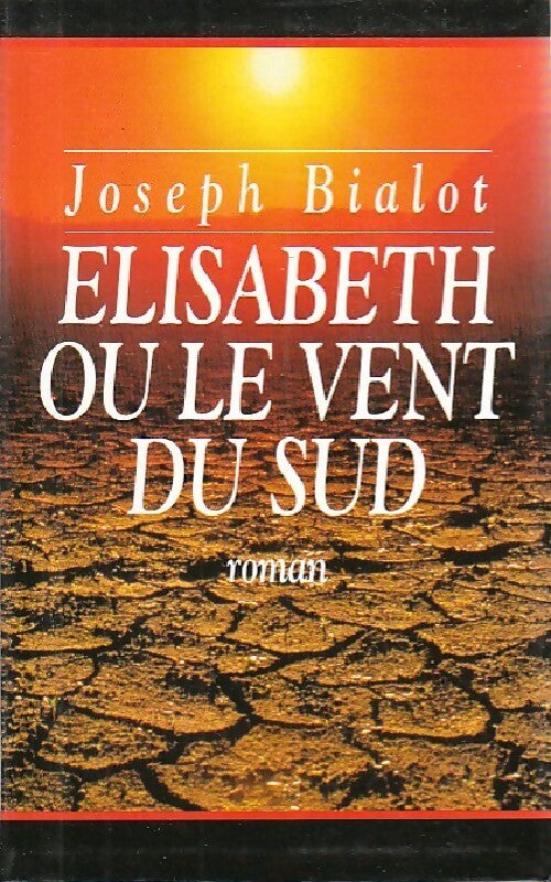 Elisabeth ou le vent du sud - Joseph Bialot -  Succès du livre - Livre