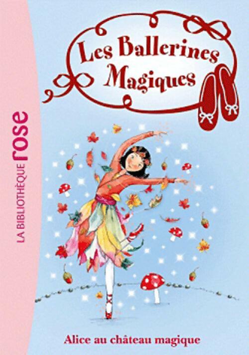 Livrenpoche : Les ballerins magiques Tome XVi : Alice au château magique - Darcey Bussel - Livre