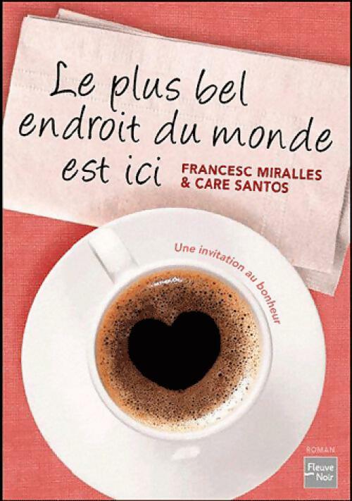 Livrenpoche : Le plus bel endroit du monde est ici - Francesc Miralles, Care Santos - Livre