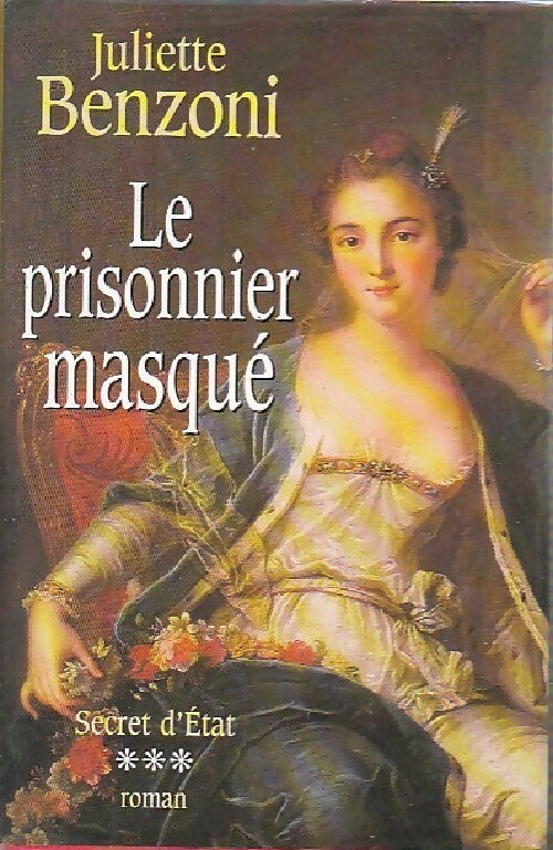 Livrenpoche : Secret d'Etat Tome III : Le prisonnier masqué - Juliette Benzoni - Livre