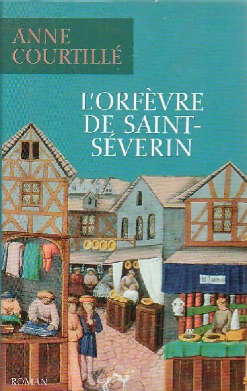 Livrenpoche : L'orfèvre de Saint-Séverin - Anne Courtillé - Livre