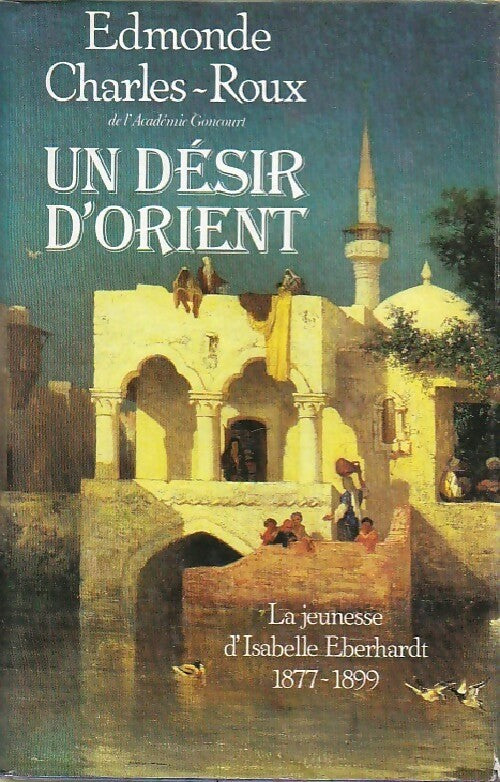 Livrenpoche : Un désir d'orient - Edmonde Charles-Roux - Livre