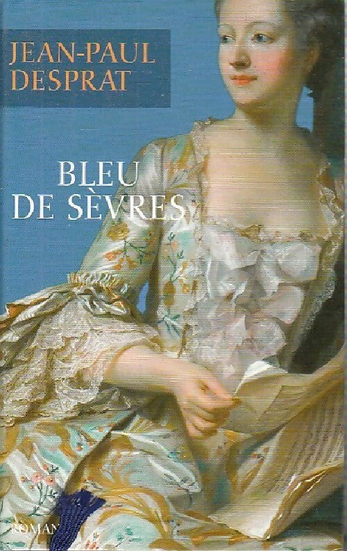 Livrenpoche : Bleu de Sèvres - Jean-Paul Desprat - Livre