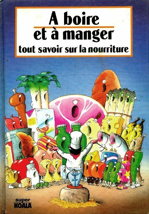 Livrenpoche : A boire et à manger. Tout savoir sur la nourriture - Béatrice Rouer - Livre