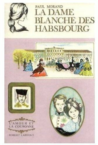 Livrenpoche : La dame blanche des Habsbourg - Paul Morand - Livre