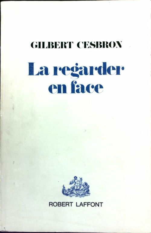 La regarder en face - Gilbert Cesbron - Livre