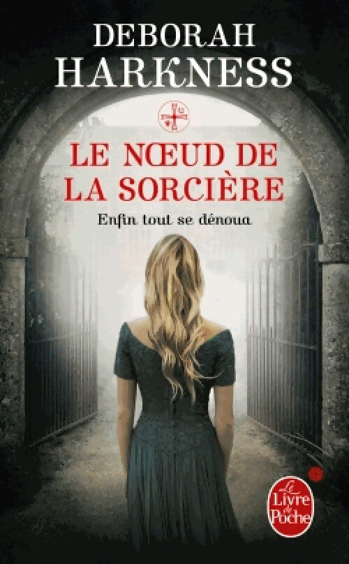 Livrenpoche : Le noeud de la sorcière - Deborah Harkness - Livre