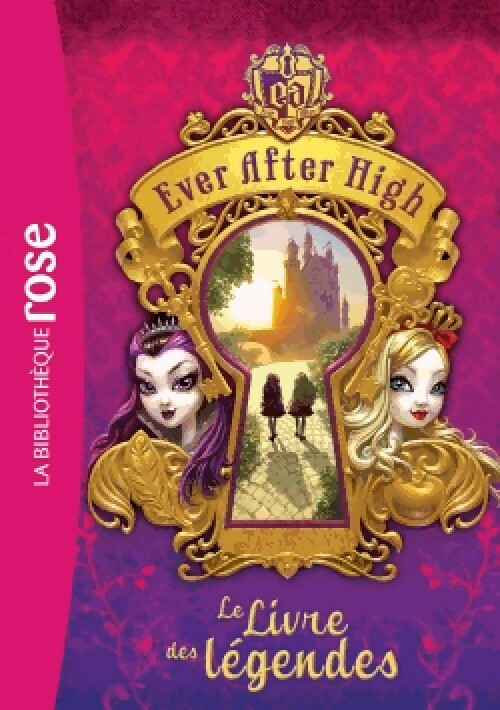 Livrenpoche : Ever After High Tome I : Le livre des légendes - Inconnu - Livre