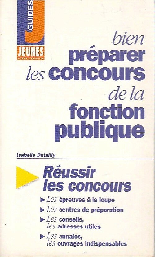 Bien préparer les concours de la fonction publique - Isabelle Dutailly -  Guides J - Livre