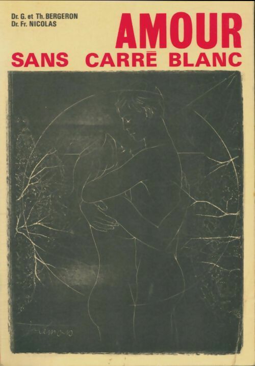 Livrenpoche : Amour sans carré blanc - Th. Bergeron, Docteur Fr. Nicolas - Livre