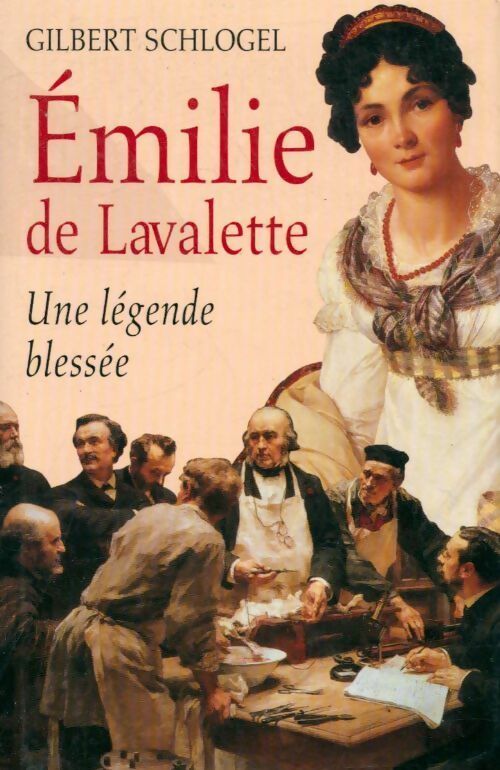 Emilie de Lavalette - Schlogel Gilbert -  France Loisirs GF - Livre