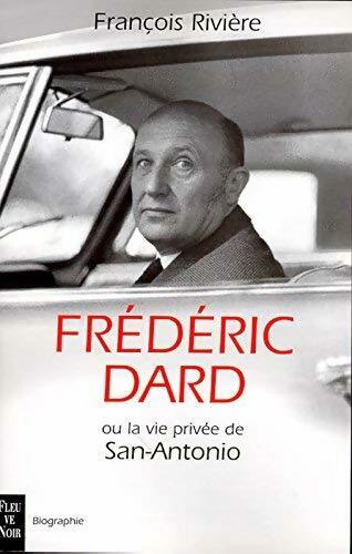 Livrenpoche : Frédéric Dard ou la vie privée de San Antonio - François Rivière - Livre