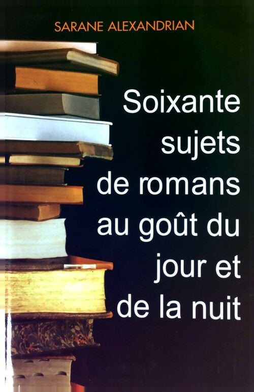 Livrenpoche : Soixante sujets de romans au goût du jour et de la nuit - Sarane Alexandrian - Livre