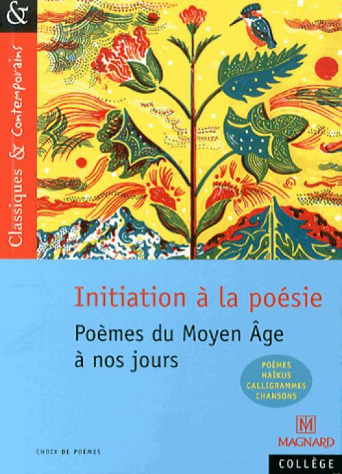 Livrenpoche : Initiation à la poésie. Poèmes du Moyen Age à nos jours - Collectif - Livre