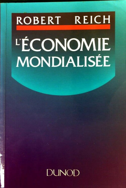 L'économie mondialisée - Robert Reich - Livre