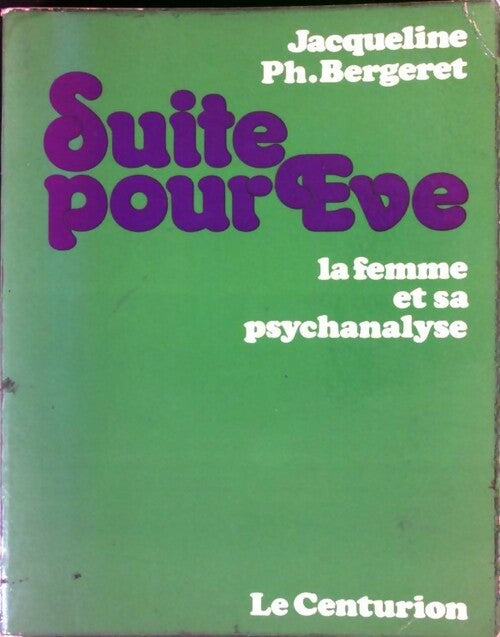 Livrenpoche : Suite pour Eve. La femme et sa psychanalyse - Jacqueline Ph. Bergeret - Livre