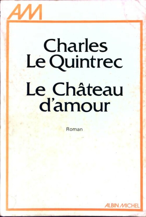 Livrenpoche : Le château d'amour - Charles Le Quintrec - Livre