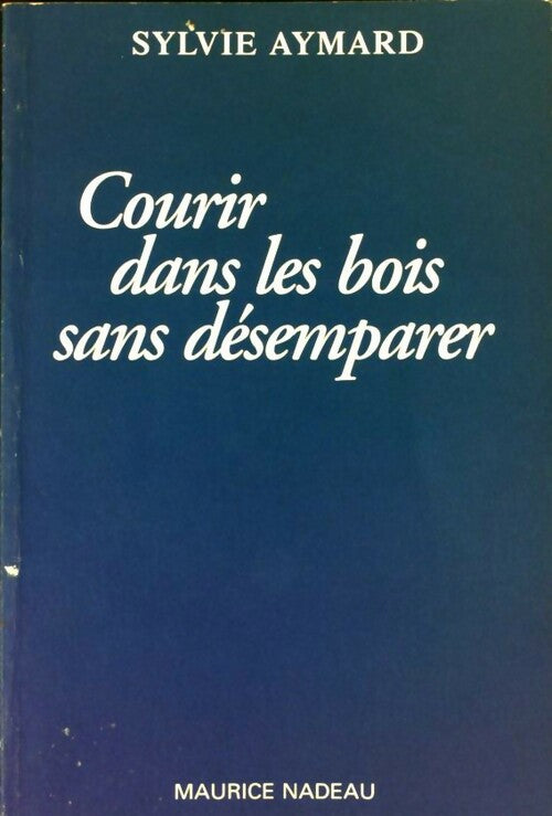 Livrenpoche : Courir dans les bois sans désemparer - Sylvie Aymard - Livre