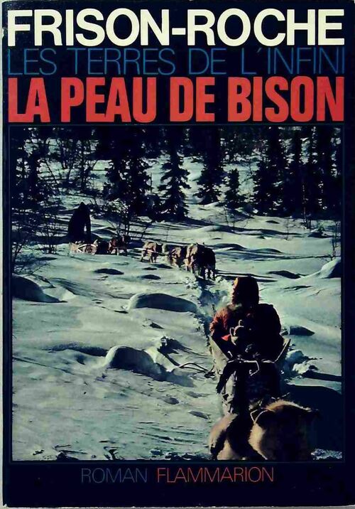 Livrenpoche : Les terres de l'infini Tome I : La peau de bison - Roger Frison-Roche - Livre