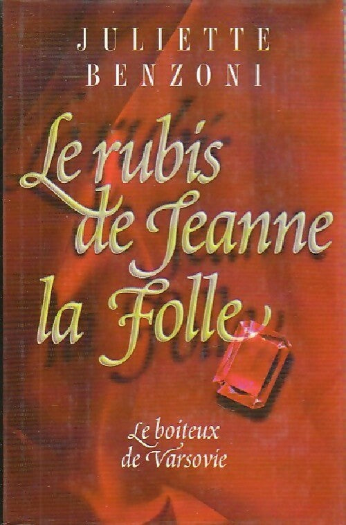 Le boiteux de Varsovie Tome IV : Le rubis de Jeanne la folle - Juliette Benzoni -  France Loisirs GF - Livre