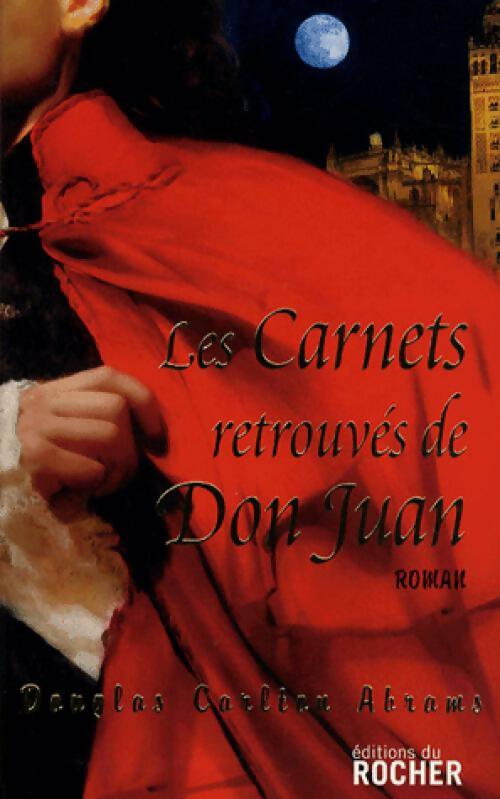 Livrenpoche : Les carnets retrouvés de Don Juan - Douglas Carlton Abrams - Livre