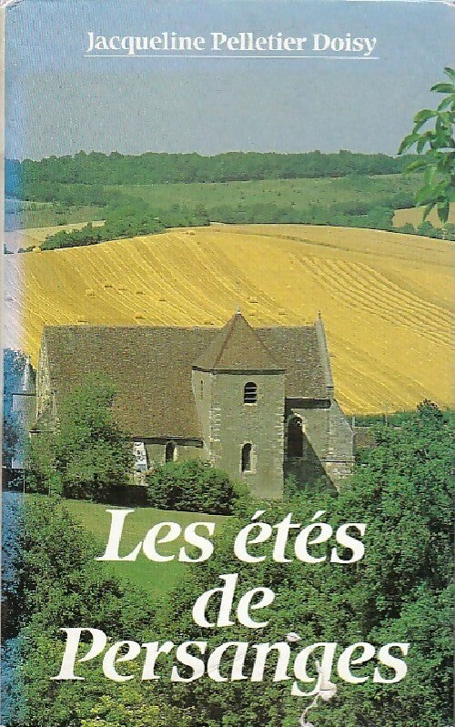 Livrenpoche : Les étés de Persanges - Jacqueline Pelletier-Doisy - Livre