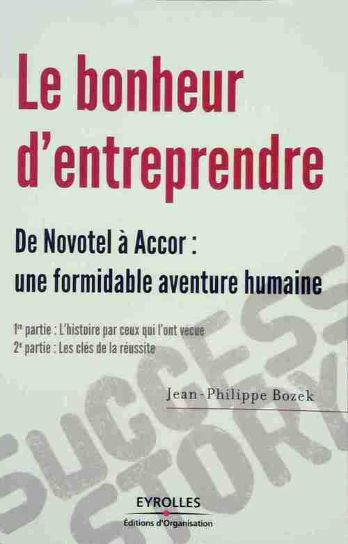 Livrenpoche : Le bonheur d'entreprendre. De Novotel à Accor : une formidable aventure humaine - Jean-Philippe Bozek - Livre