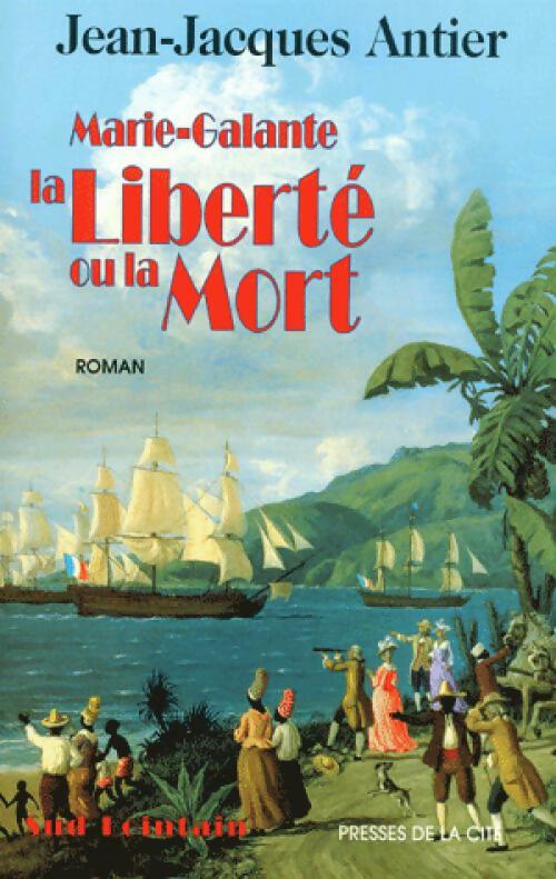 Livrenpoche : Marie-Galante, la liberté ou la mort - Jean-Jacques Antier - Livre