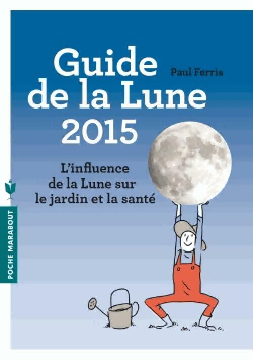 Livrenpoche : Guide de la lune 2015 - Paul Ferris - Livre