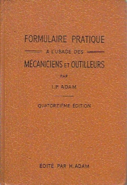 Livrenpoche : Formulaire pratique à l'usage des mécaniciens et outilleurs - I.P. Adam - Livre