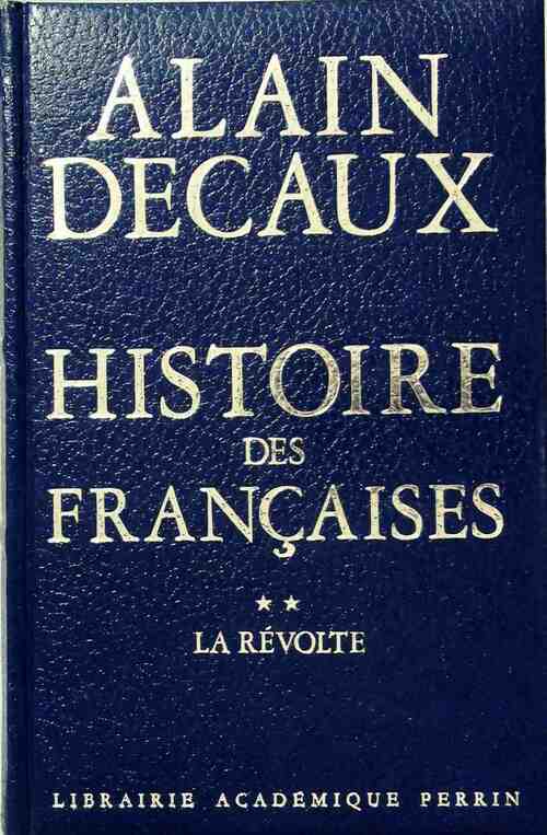 Livrenpoche : Histoire des françaises Tome II : La révolte - Alain Decaux - Livre