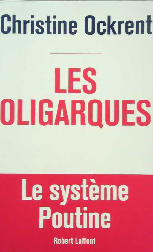 Les oligarques - Christine Ockrent -  Laffont GF - Livre