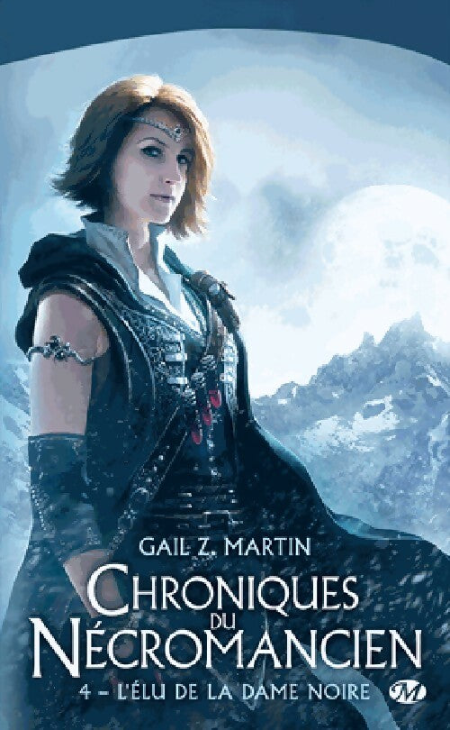 Livrenpoche : Chroniques du Nécormancien Tome IV : L'élu de la dame noire - Gail Martin - Livre