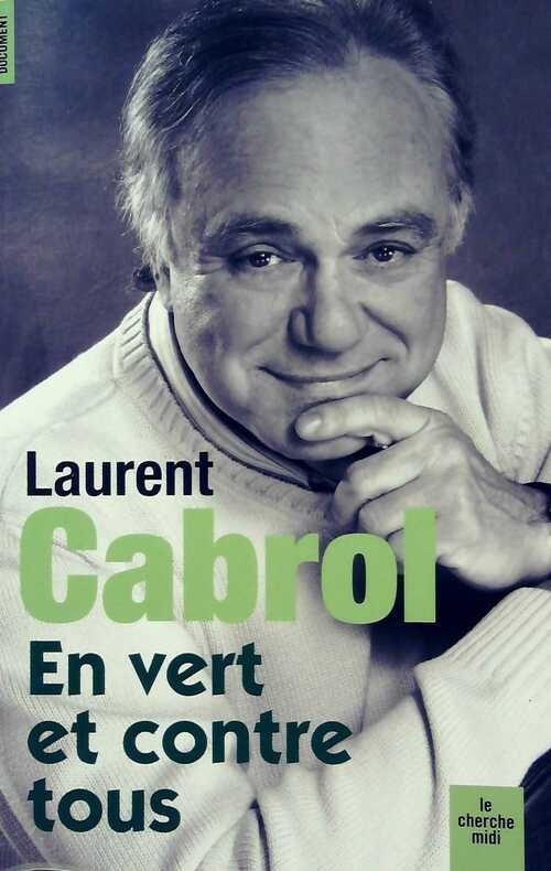 En vert et contre tous - Laurent Cabrol -  Document - Livre