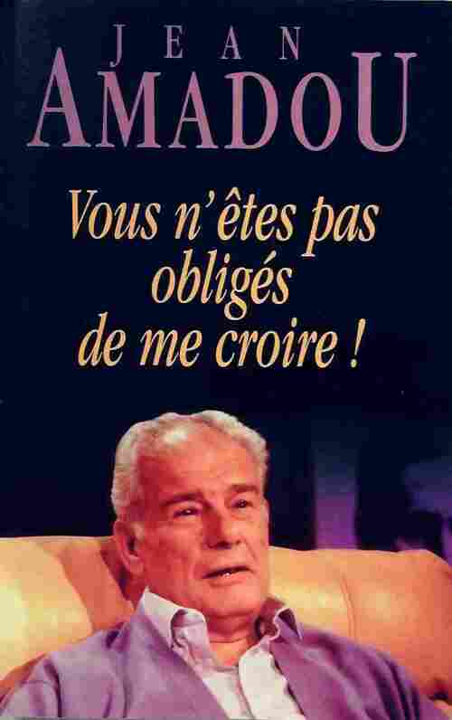 Livrenpoche : Vous n'êtes pas obligés de me croire - Jean Amadou - Livre