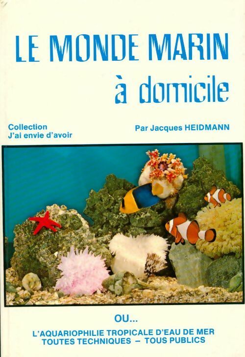 Livrenpoche : Le monde marin à domicile - Jacques Heidmann - Livre