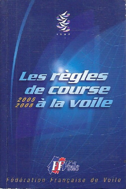 Livrenpoche : Les règles de la course à la voile 2005-2008 - Collectif - Livre