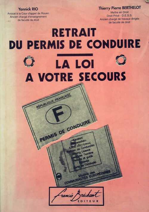 Retrait du permis de conduire. La loi a votre secours - Yannick Rio -  Francis Bréchant GF - Livre