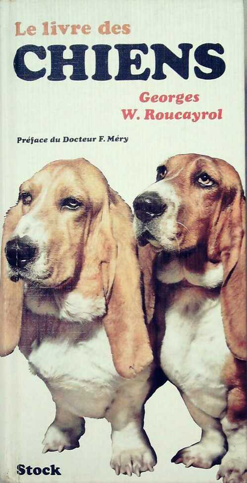 Livrenpoche : Le livre des chiens - Georges W. Roucayrol - Livre