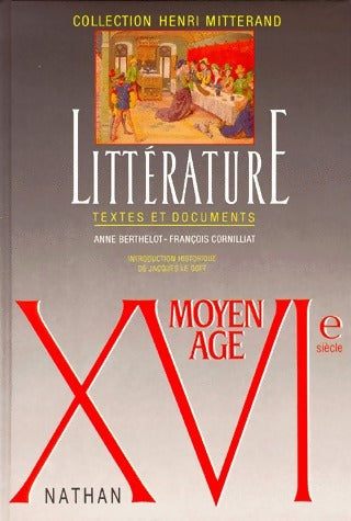 Livrenpoche : Littérature Moyen Age - XVIe. Textes et documents - Anne Berthelot - Livre