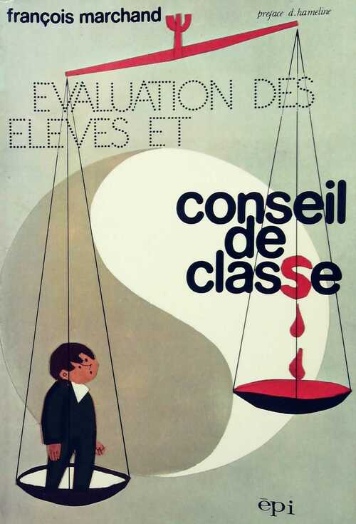 Livrenpoche : Evaluation des élèves et conseil de classe - François Marchand - Livre