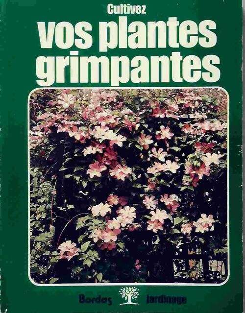 Cultivez vos plantes grimpantes - Frans Devondel -  Bordas GF - Livre