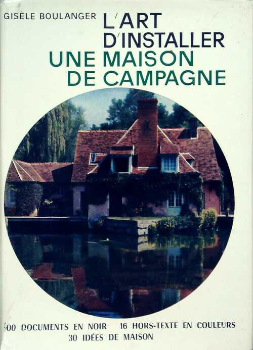 Livrenpoche : L'art d'installer une maison de campagne - G. Boulanger - Livre