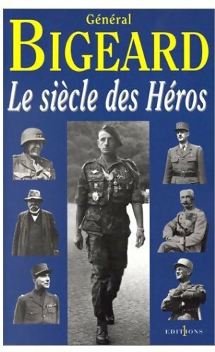 Livrenpoche : Le siècle des héros - Général Bigeard - Livre