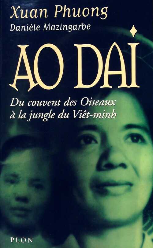 Livrenpoche : Ao Dai. Du couvent des Oiseaux à la jungle du Viêt-minh - Danièle Mazingarbe - Livre