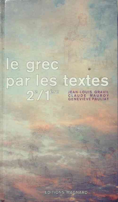 Livrenpoche : Le grec par les textes 2e, 1ère - Jean-Louis Gravil - Livre