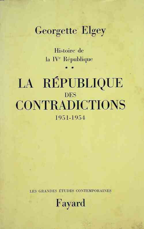 Histoire de la IVe République Tome II : La république des contradictions. 1951-1954 - Georgette Elgey -  Les grandes études historiques - Livre