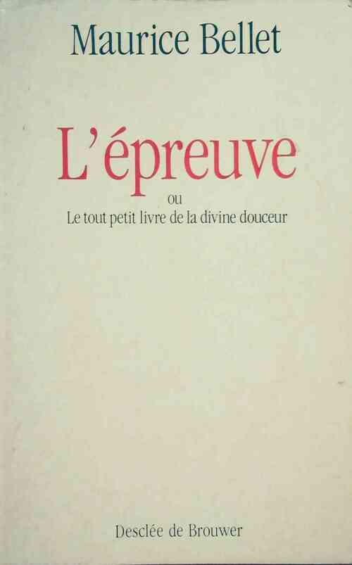 Livrenpoche : L'épreuve ou le tout petit livre de la divine douceur - Maurice Bellet - Livre