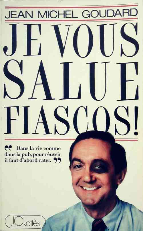 Livrenpoche : Je vous salue, fiascos - Jean-Michel Goudard - Livre